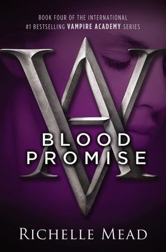 Blood Promise: A Vampire Academy Novel - Richelle Mead · 2009