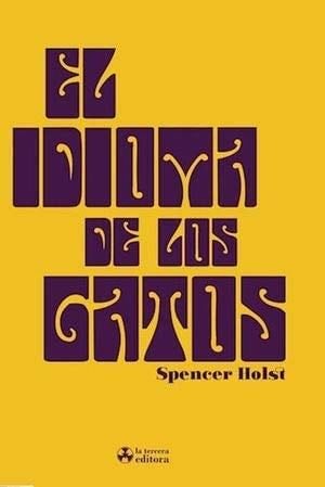 El Idioma De Los Gatos - Holst Spencer · 2014