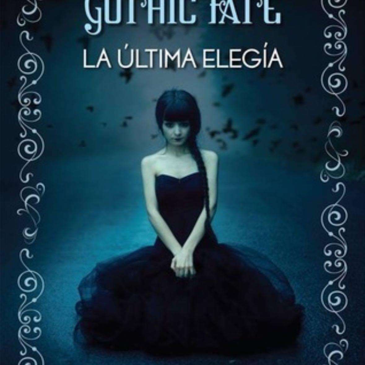 Gothic Fate: la ultima elegia - Lorena Amkie · 2013