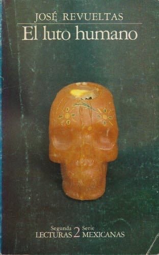 El luto humano. - José Revueltas · 1985
