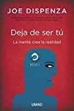 Deja de ser tú (Crecimiento personal) (Spanish Edition) - Joe Dispenza · 2012