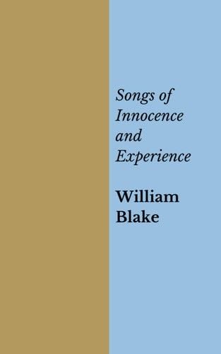Songs of Innocence and Experience - William Blake · 2019