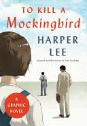 To Kill a Mockingbird: A Graphic Novel - Harper Lee, Fred Fordham · 2018