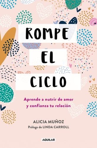 Rompe el ciclo: Aprende a nutrir de amor y confianza tu relación / Stop Overthinking Your Relationship (Spanish Edition) - Alicia Muñoz · 2025