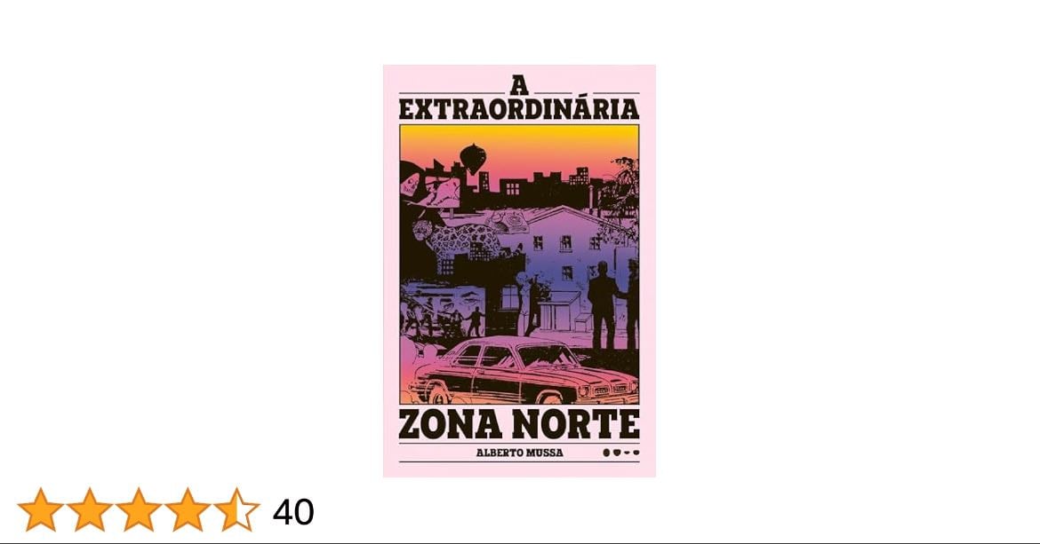 A Extraordinária Zona Norte - Alberto Mussa