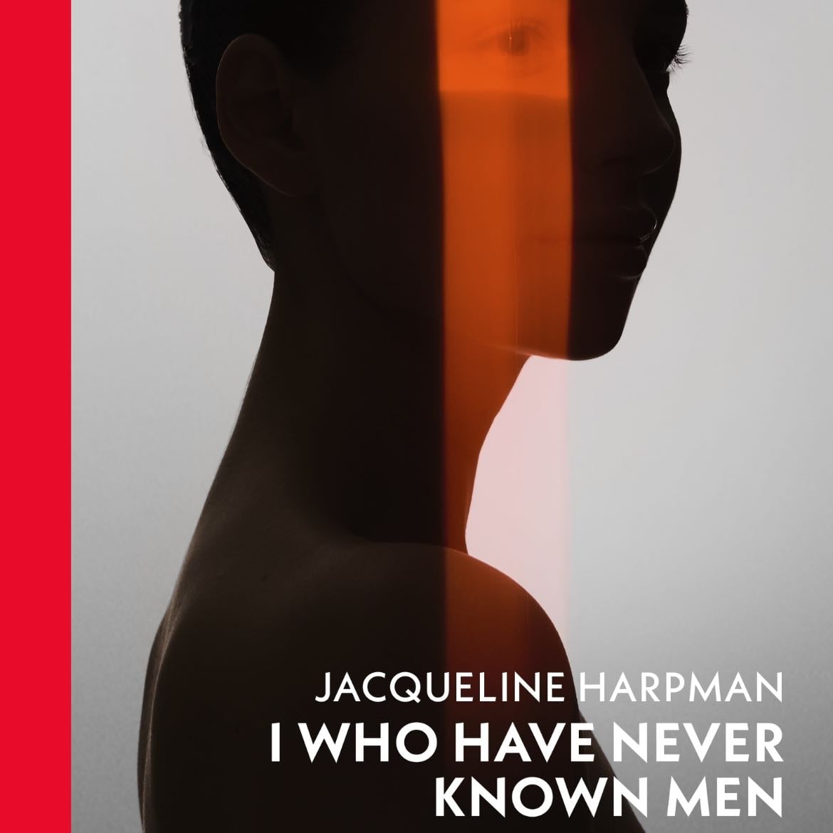 I Who Have Never Known Men - Jacqueline Harpman · 1995