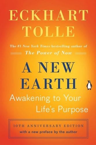 A New Earth: Awakening to Your Life's Purpose - Eckhart Tolle · 2006