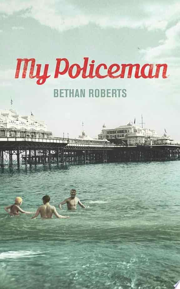 My Policeman - Bethan Roberts · 2012