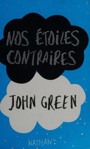 Nos étoiles contraires - - John Green · 2015