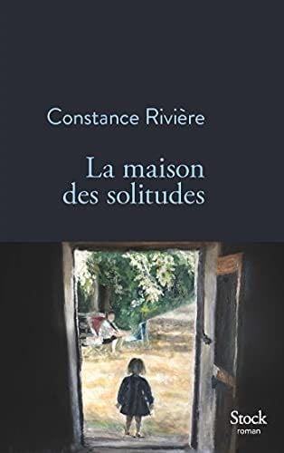 La maison des solitudes - Constance Rivière · 2021