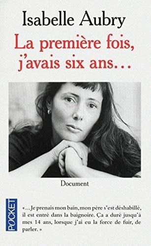 La première fois, j'avais six ans... - Isabelle Aubry · 2010