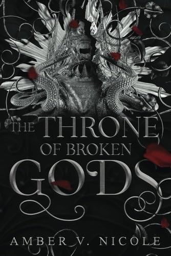 The Throne of Broken Gods (Gods & Monsters) - Amber V. Nicole · 2023