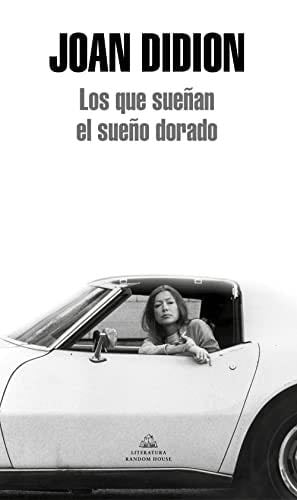 Los que sueñan el sueño dorado - Joan Didion · 2012