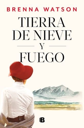 Tierra de nieve y fuego / Land of Snow and Fire (Spanish Edition) - Brenna Watson · 2023