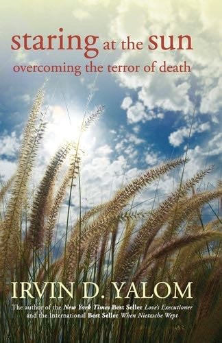 Staring at the Sun: Overcoming the Terror of Death - Irvin D. Yalom · 2009