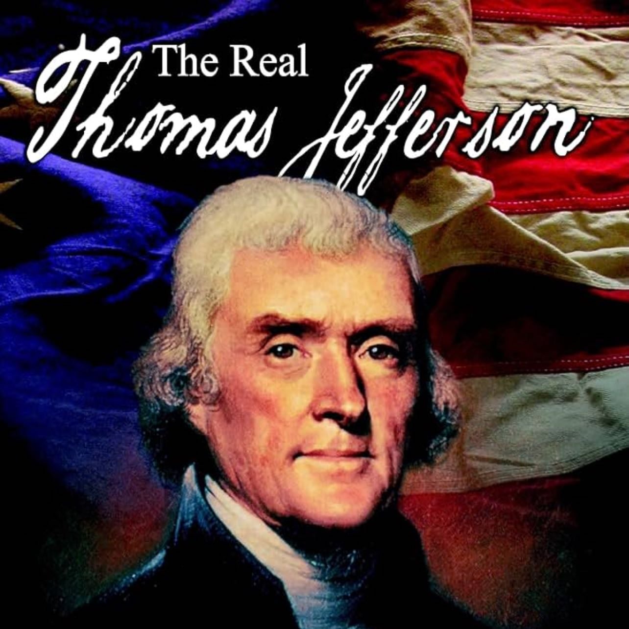 The Real Thomas Jefferson - · 1983
