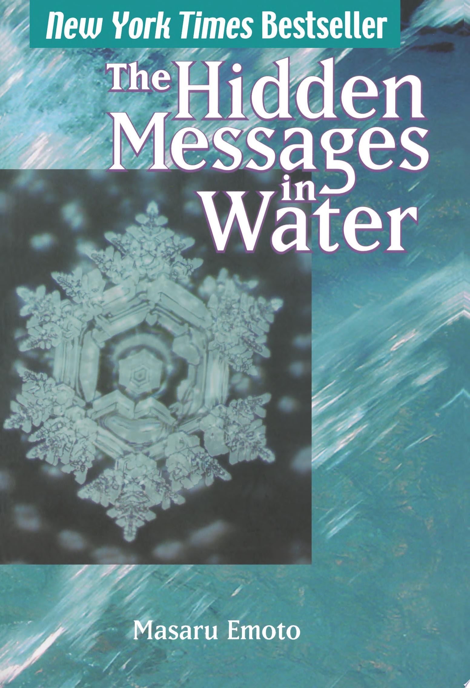 The Hidden Messages in Water - Masaru Emoto · 2011