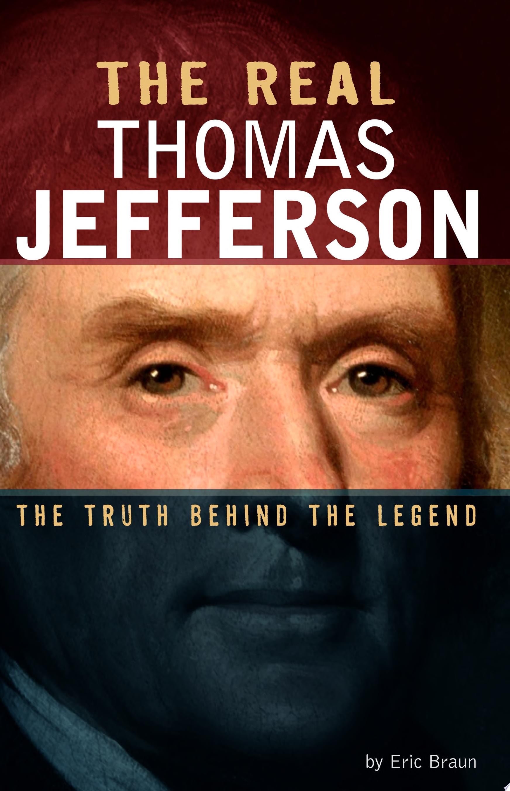 The Real Thomas Jefferson - Eric Mark Braun · 2019