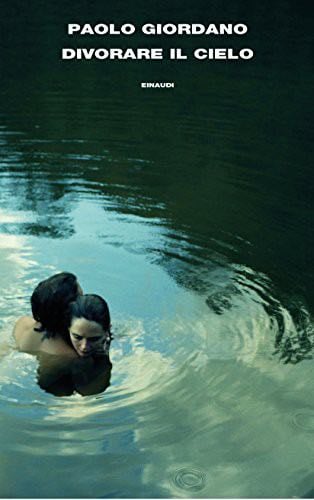 Divorare il cielo - Paolo Giordano · 2018