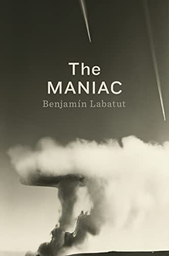 The maniac - Benjamín Labatut, Benjamin Labatut · 2023