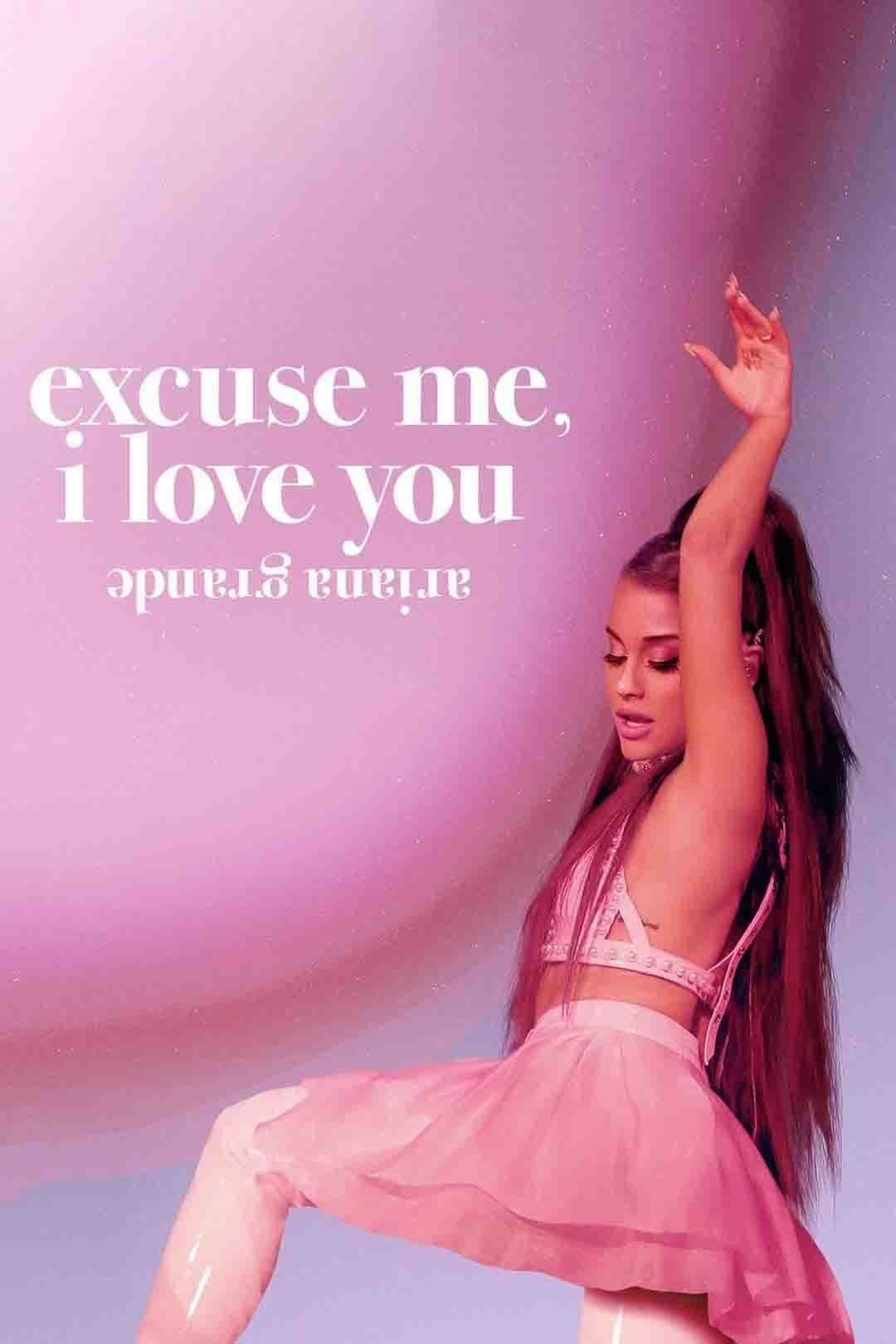 Ariana Grande: Excuse me, I love you - Paul Dugdale · 2020