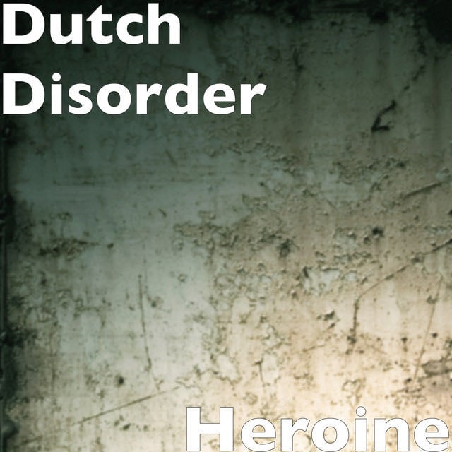 Heroine - Song · Dutch Disorder