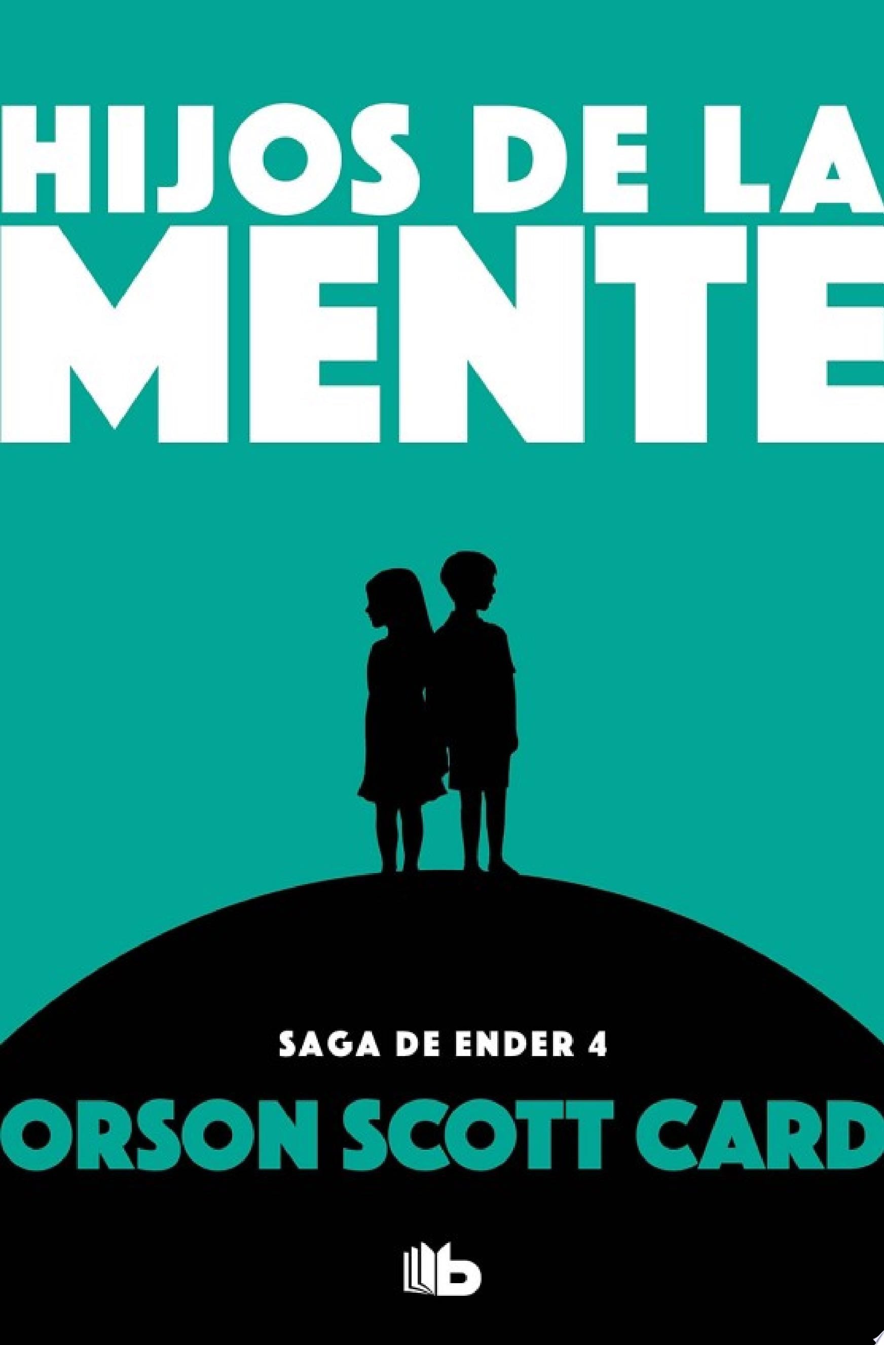 Hijos de la mente (Saga de Ender 4) - Orson Scott Card · 2014