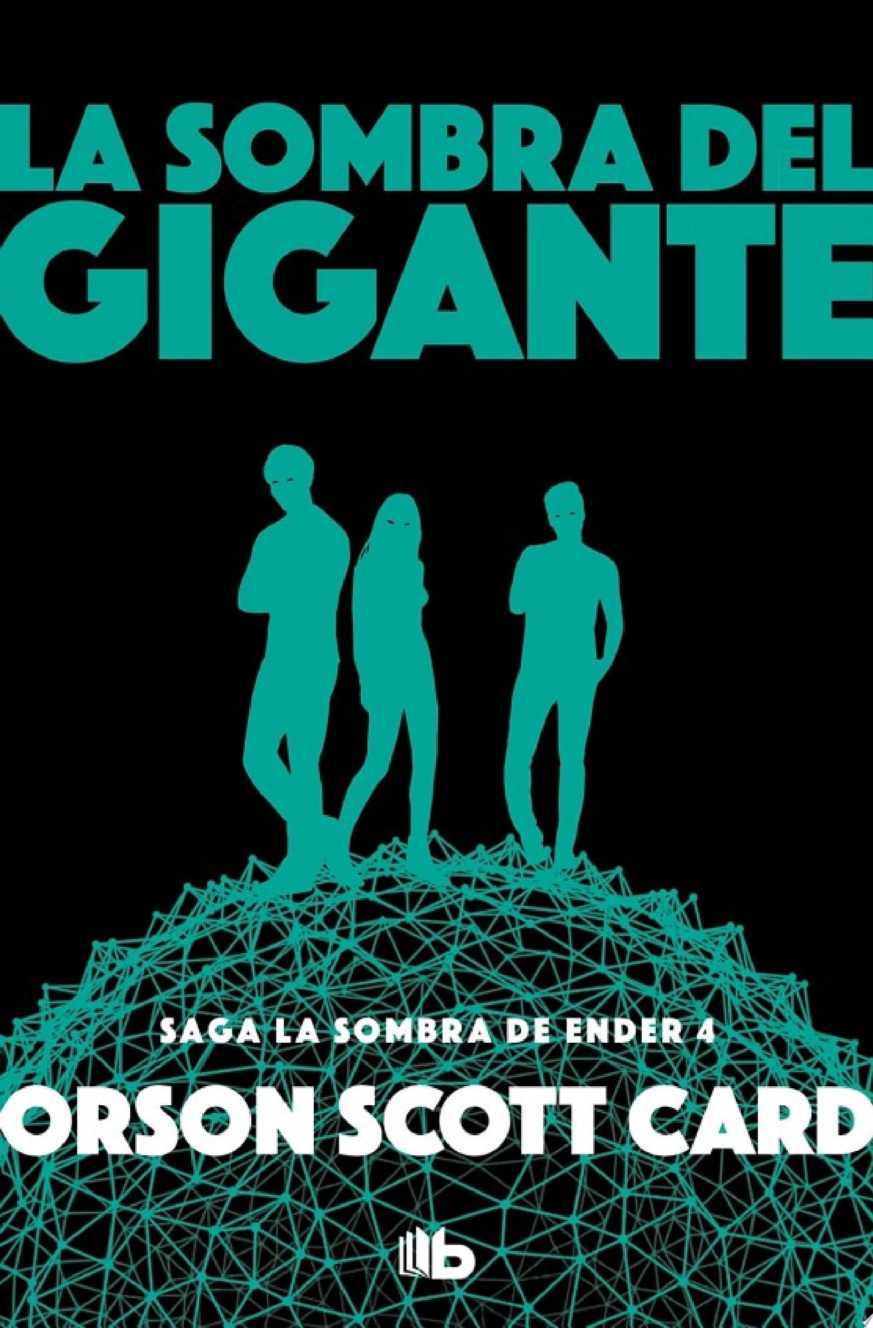 La sombra del gigante (Saga de la Sombra de Ender 4) - Orson Scott Card · 2014