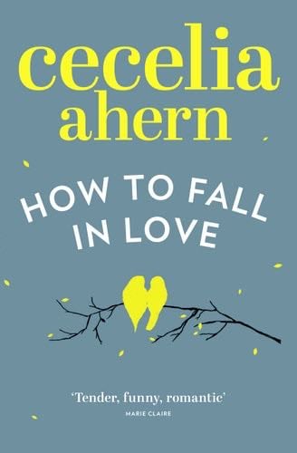 How to Fall in Love - Cecelia Ahern · 2014