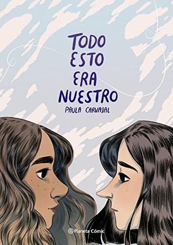 TODO ESTO ERA NUESTRO - PAULA CARVAJAL · 2021