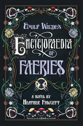 Emily Wilde's Encyclopaedia of Faeries: Book 1 of the Emily Wilde Series - Heather Fawcett · 2023
