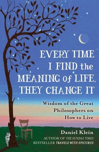 Every Time I Find Meaning Of Life Change - Daniel Klein · 1712