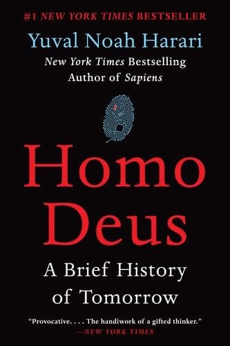 Homo Deus: A Brief History of Tomorrow - Yuval Noah Harari · 2018
