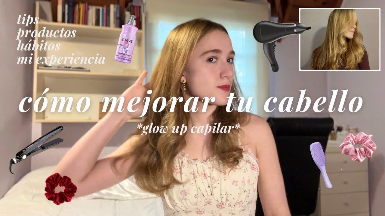 CÓMO MEJORAR TU CABELLO *glow up capilar* ☁️🪽 || tips, mi rutina & experiencia - YouTube