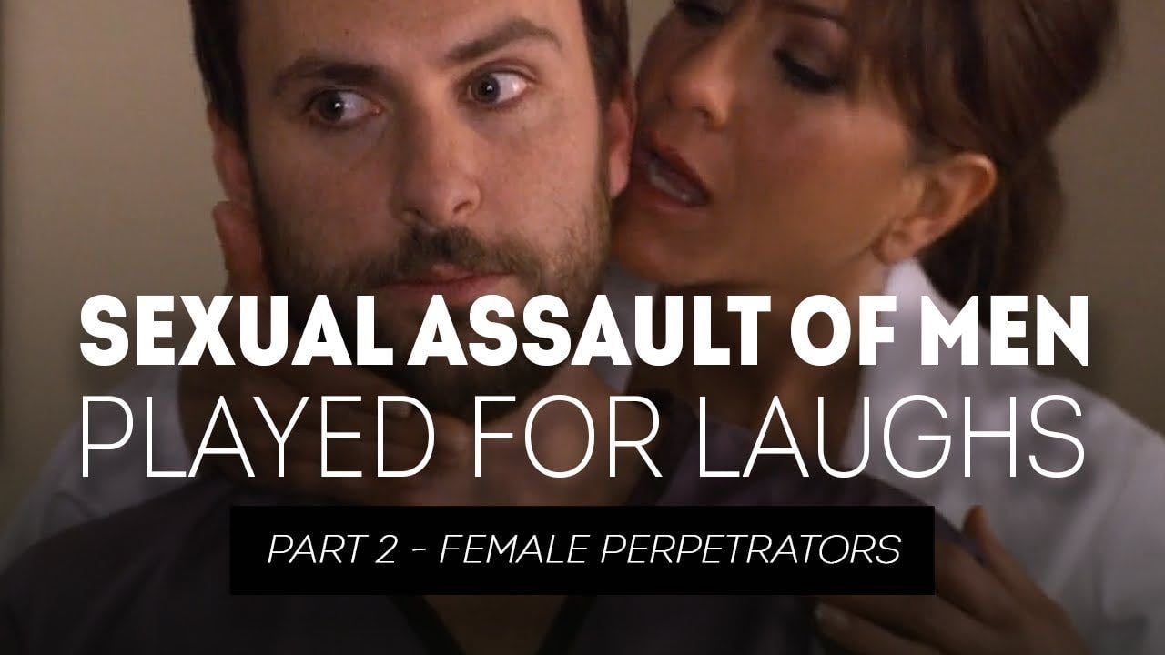 Sexual Assault of Men Played for Laughs - Part 2 Female Perpetrators - YouTube