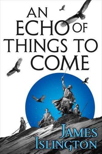 An Echo of Things to Come (The Licanius Trilogy Book 2) - James Islington · 2017