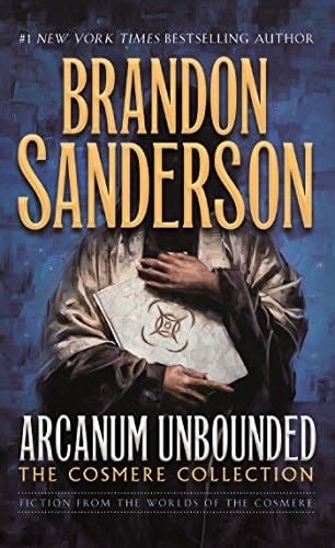 Arcanum Unbounded: The Cosmere Collection - Brandon Sanderson · 2016