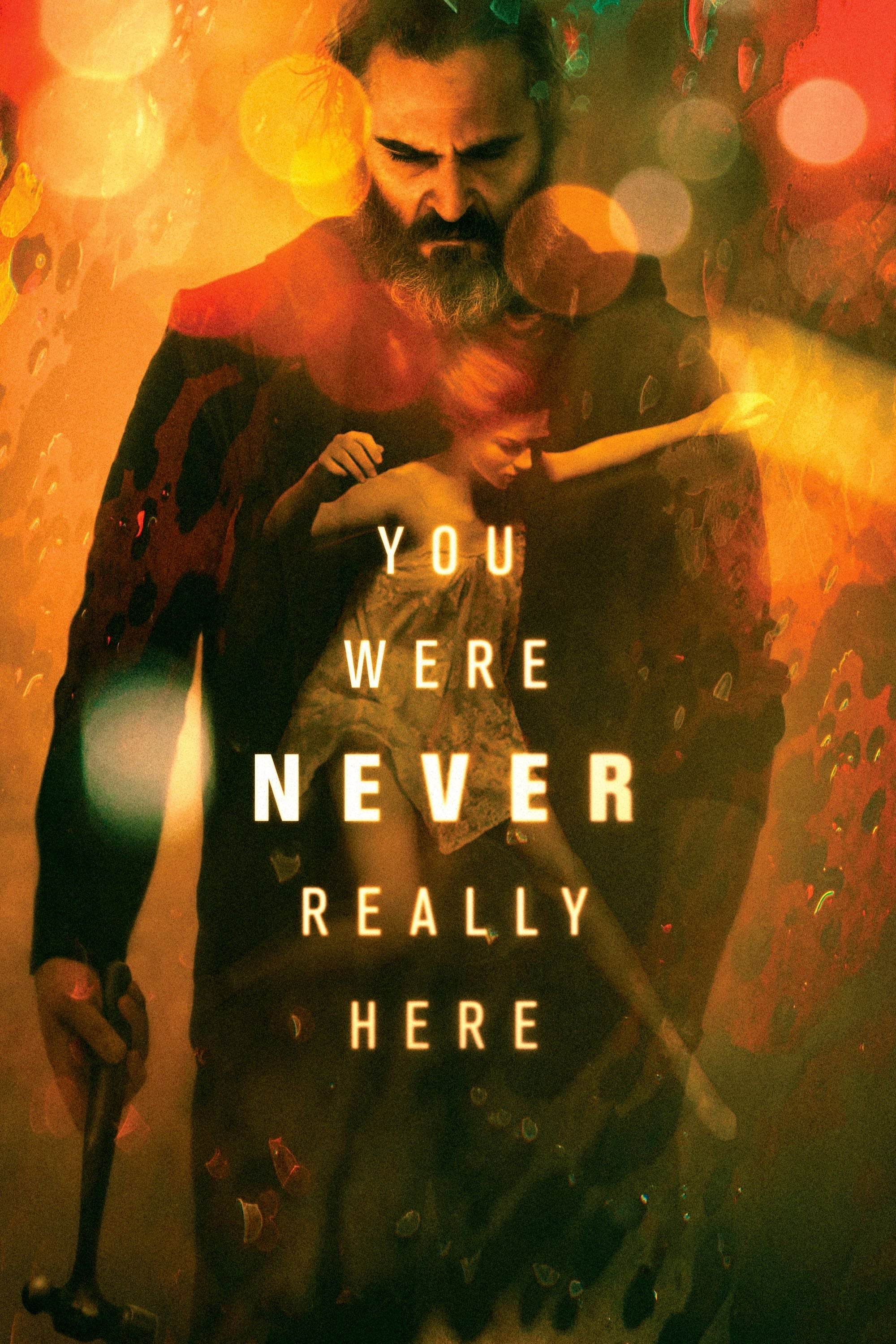 You Were Never Really Here - Lynne Ramsay · 2017