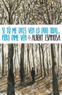 Si tú me dices ven lo dejo todo... pero dime ven - Albert Espinosa · 2011