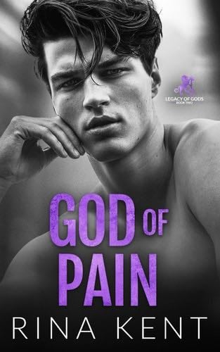 God of Pain: A Grumpy Sunshine College Romance (Legacy of Gods) - Rina Kent · 2022