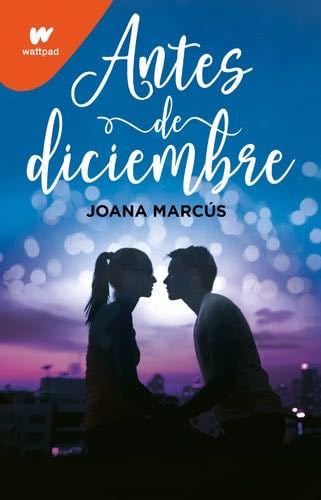 Antes de diciembre / Before December (Wattpad. Meses a tu lado) (Spanish Edition) - Joana Marcús · 2022