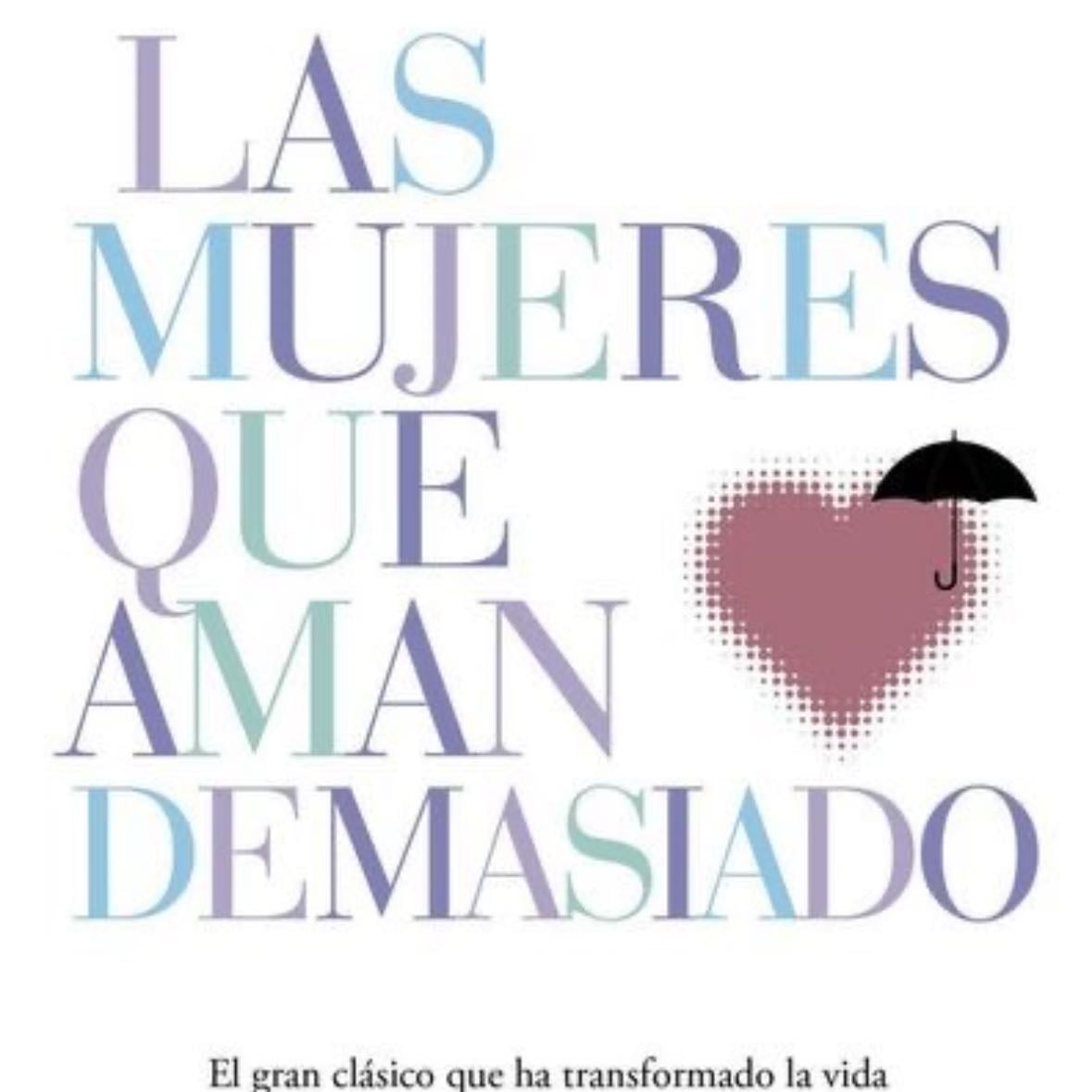 Las mujeres que aman demasiado / Women Who Love Too Much (Spanish Edition) - Robin Norwood · 2018