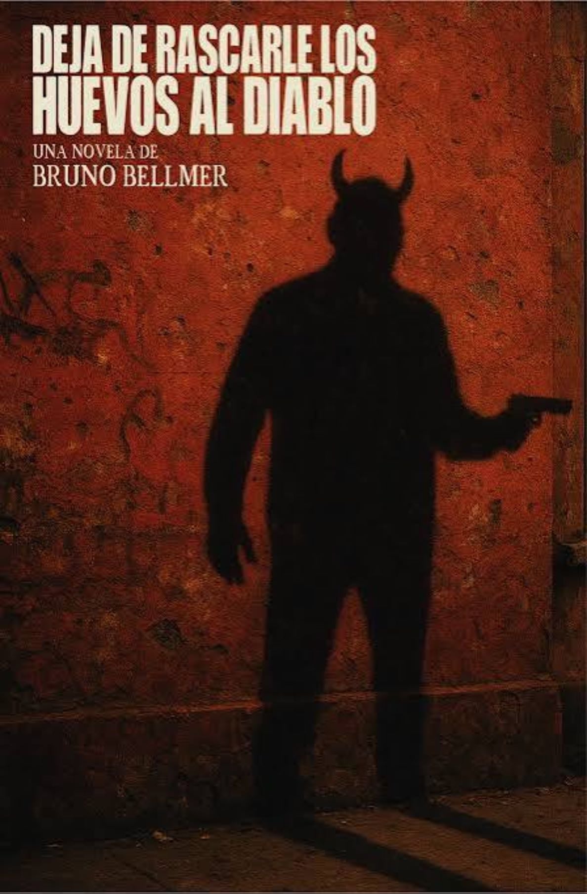 Deja de rascarle los huevos al diablo - Bruno Bellmer