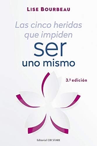 Las cinco heridas que impiden ser uno mismo - Lise Bourbeau · 2021