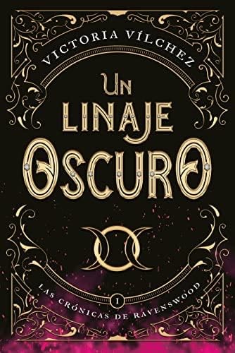 Un linaje oscuro: Las crónicas de Ravenswood I - VICTORIA VÍLCHEZ · 2022
