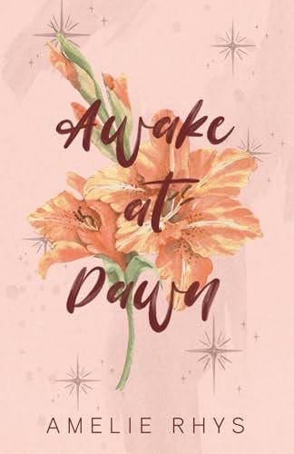 Awake at Dawn: A Wildflower Special Edition - Amelie Rhys · 2024