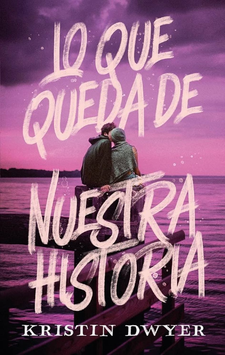 Lo Que Queda de Nuestra Historia - Kristin Dwyer