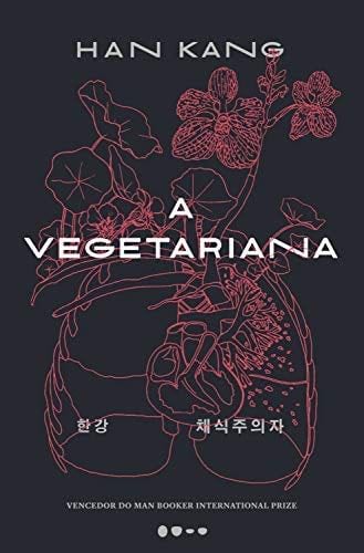A vegetariana (Portuguese Edition) - Han Kang · 2018