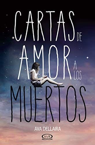 Cartas de amor a los muertos (Spanish Edition) - Ava Dellaira · 2015
