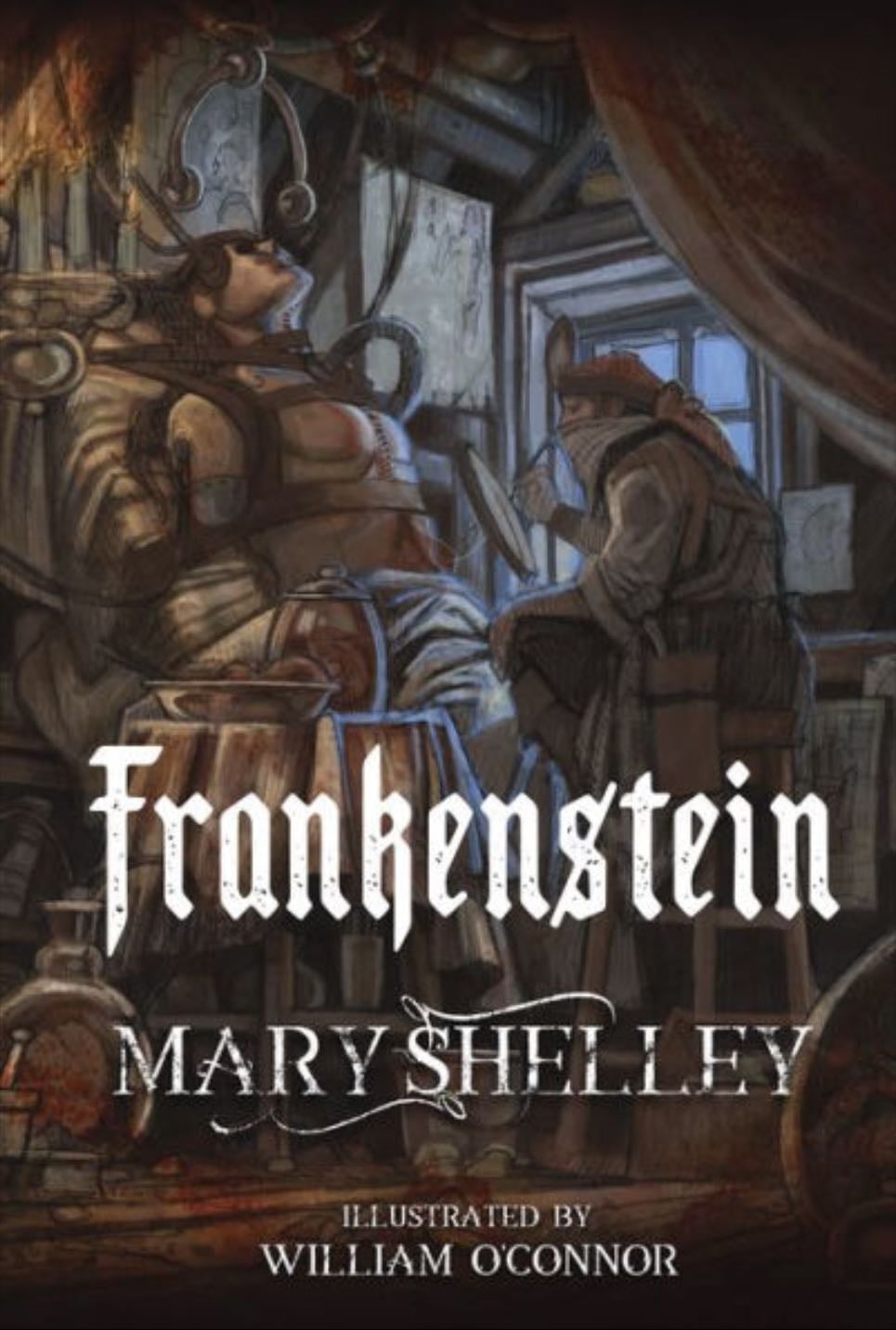 Illustrated Frankenstein - Author: Mary Shelley
Illustrator: William OConnor
